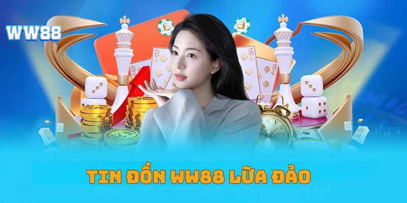 Bóc trần sự thật WW88 lừa đảo người chơi