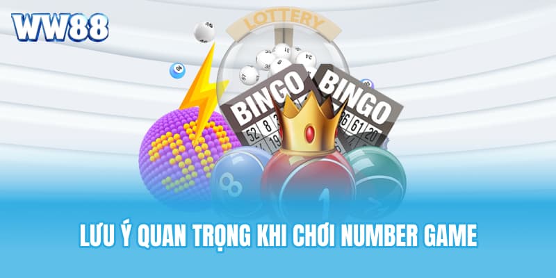 Lưu ý quan trọng khi chơi Number Game