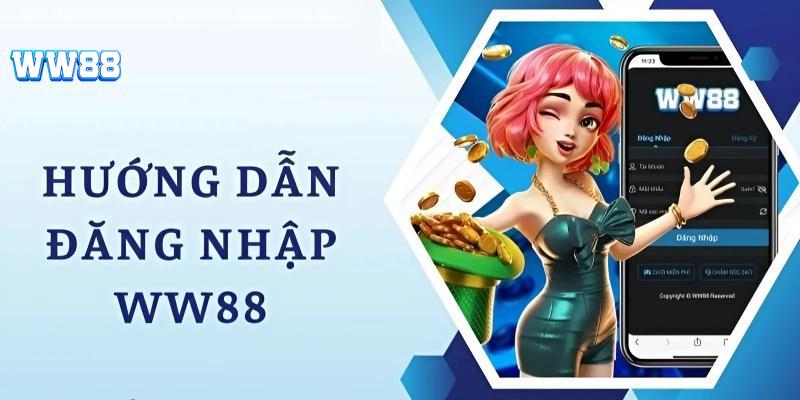 Đăng nhập WW88 đơn giản chỉ với 3 bước