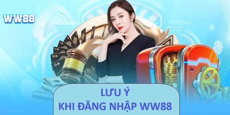 Đăng nhập WW88 nên lưu ý những gì?