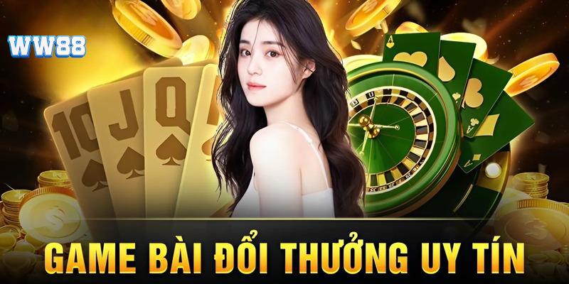 Game bài đổi thưởng WW88 - Bí kíp chơi bài gom tiền mỏi tay