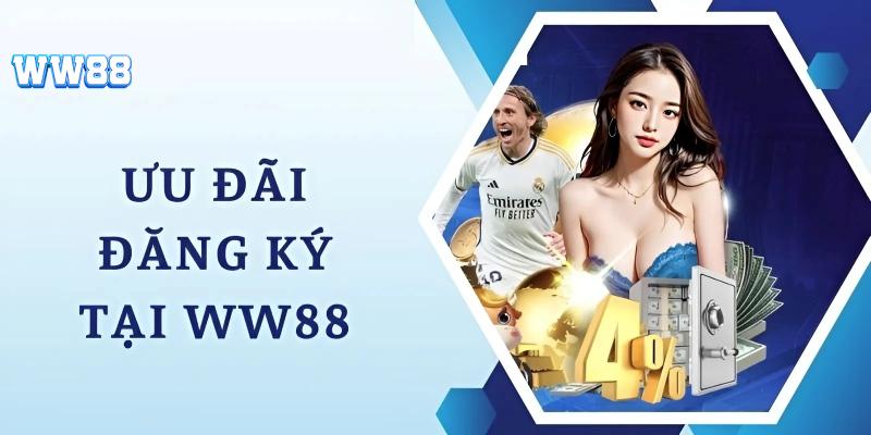 Khuyến mãi ngập tràn khi đăng ký WW88