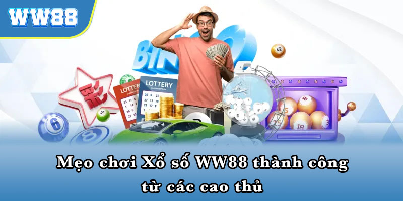 Một số mẹo chơi xổ số WW88 luôn thắng của cao thủ