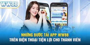 Tải App WW88 | Trải Nghiệm Đỉnh Cao, An Toàn Tuyệt Đối 2024