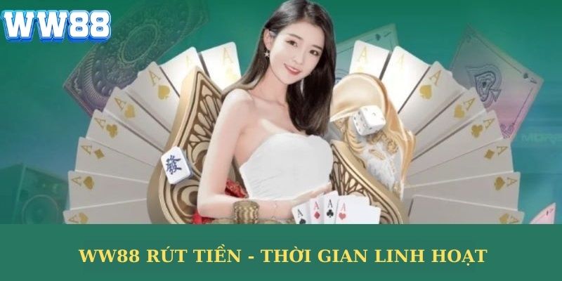 Thời gian rút tiền linh hoạt và nhanh chóng