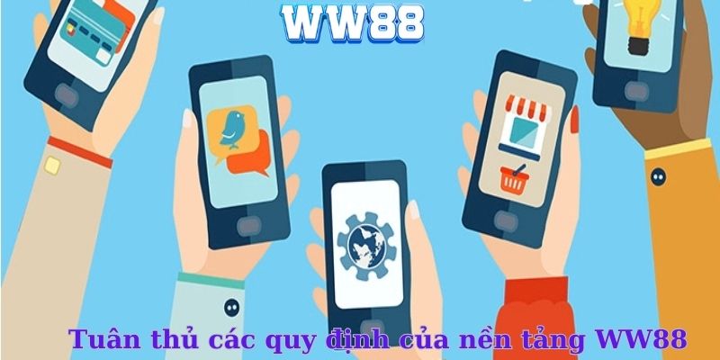 Tuân thủ các quy định của nền tảng WW88